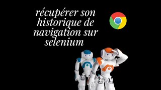 récupérer son historique, sur sélénium