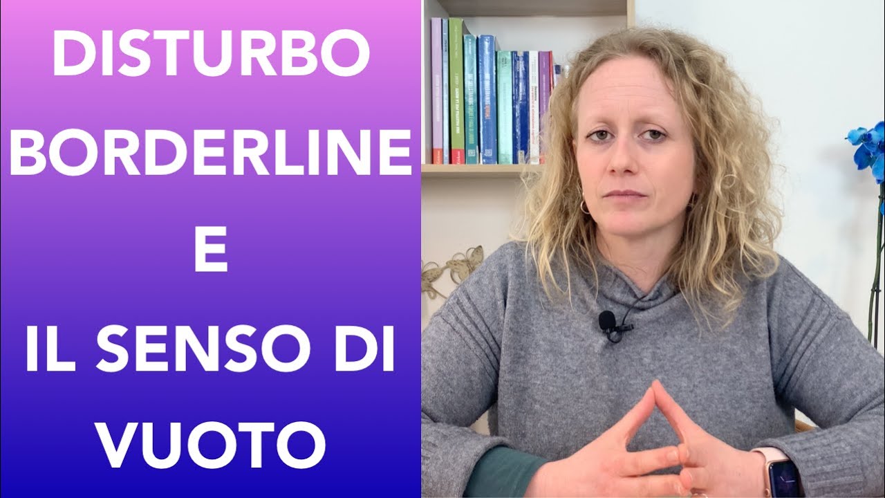Il senso di vuoto nel disturbo borderline di personalità. Cos'è, come si manifesta, come curarlo.