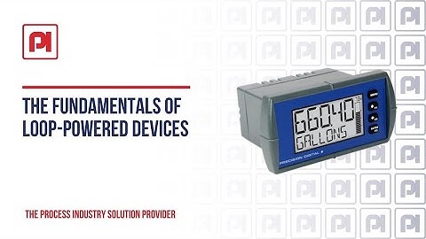 Process Instrument Solutions - Precision Digital The Fundamentals of Loop-Powered Devices
