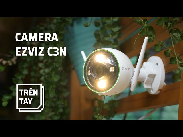 Trên tay camera ngoài trời EZVIZ C3N