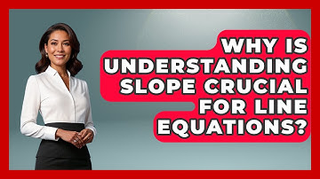 Why Is Understanding Slope Crucial For Line Equations? - All About Geometry