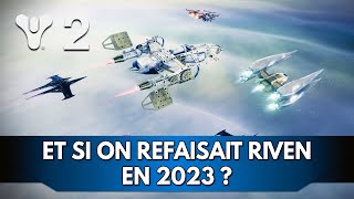 Destiny 2 FR : Raid Riven (Legit) - et si on refaisait Riven en 2023 ?