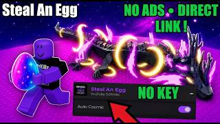 Steal An Egg Script - Auto Cosmic, Auto Farm No Key