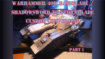 Warhammer 40K Baneblade / Shadowsword to Stormblade Custom Conversion Part 1