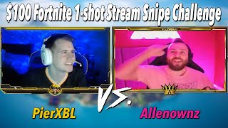 $100 Per Stream Snipe Kill Challenge PierXBL (SoaR Pier) VS Allenownz - Fortnite Battle Royale