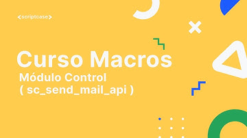 Scriptcase Macros - Módulo Control ( sc_send_mail_api  )