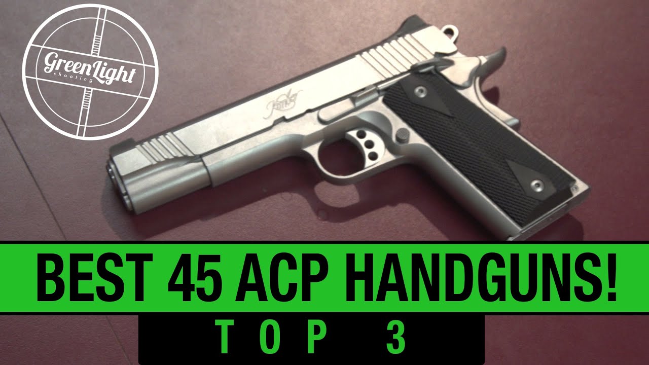 Top 3 Best 45 ACP Handguns YouTube