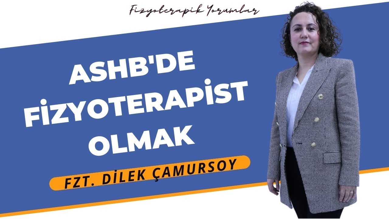 Aile Sosyal Hizmetler Bakanlığındaki Fizyoterapistin Görev ve Sorumluluğu | Fzt.Dilek ÇAMURSOY