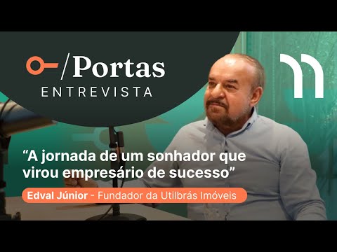 De Carrinho de Mão à Imobiliária de Milhões - Edval Júnior - Portas Entrevista #19