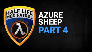 Half Life Mod Patrol | Azure Sheep | Part 4