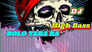 Bolo Tara Rara Dj Song Jbl B, Dj Song High B