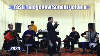 TASHLI TULEGENOW SONAM GELDIMI 2023