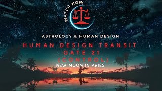 🌑New Moon Human Design Transit Gate 21 Control in Aries for 2023 |✨️ Astrology and Human Design