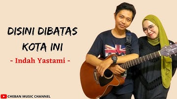 Disini Dibatas Kota Ini - Tomi J Pisa (Lirik)Cober By Indah Yastami
