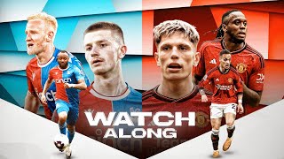 Crystal Palace vs Manchester United Live Reaction & Watchalong