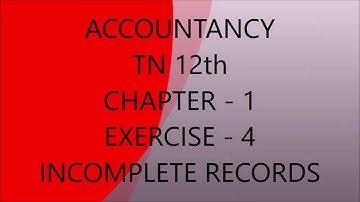 TN SAMACHEER 12thACCOUNTANCY NEW SYLLABUS ACCOUNTS FROM INCOMPLETE RECORDS CHAPTER-1 EXERCISE-4