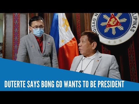 Duterte says Bong Go wants to be president