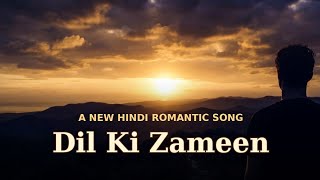 Dil Ki Zameen | New Hindi Romantic Song 2026