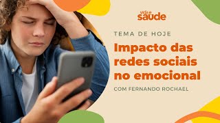 Impacto das redes sociais no emocional - Fernando Rochael - Estrategista | Vida e Saúde [21-05-2024]