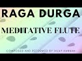 Meditative flute  raga durga  shuddha saveri  music for study sleep relax peace yoga  indian