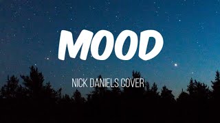 Mood - 24kgoldn (Nick Daniels cover) Lyrics