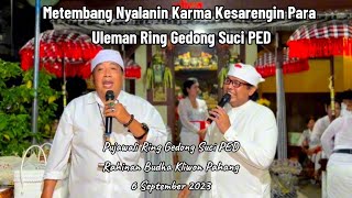 Metembang Nyalanin Karma - Pujawali Gedong Suci PED-Rahinan Buda Kliwon Pahang(6 September 2023)