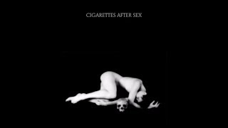 Cigarettes After Sex - Each Time You Fall in Love class=