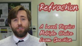 Refraction - A Level Physics Exam Practice Question - Multiple Choice