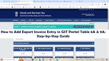 How to Add Export Invoice Entry in GST Portal Table 6A & 9A  Step by Step Guide !!!