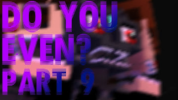 Do You Even? - Collab Part (9) For QCAnimations