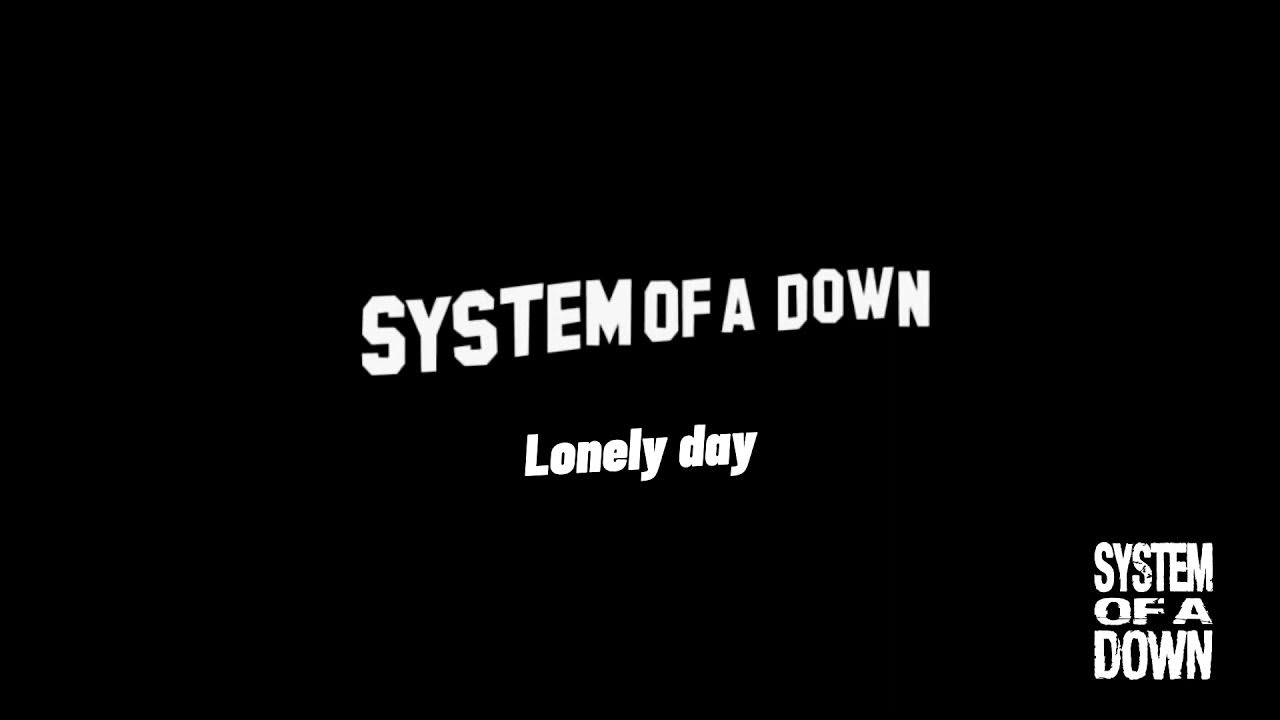 Песня system of a down lonely day. Lonely day system of a down.
