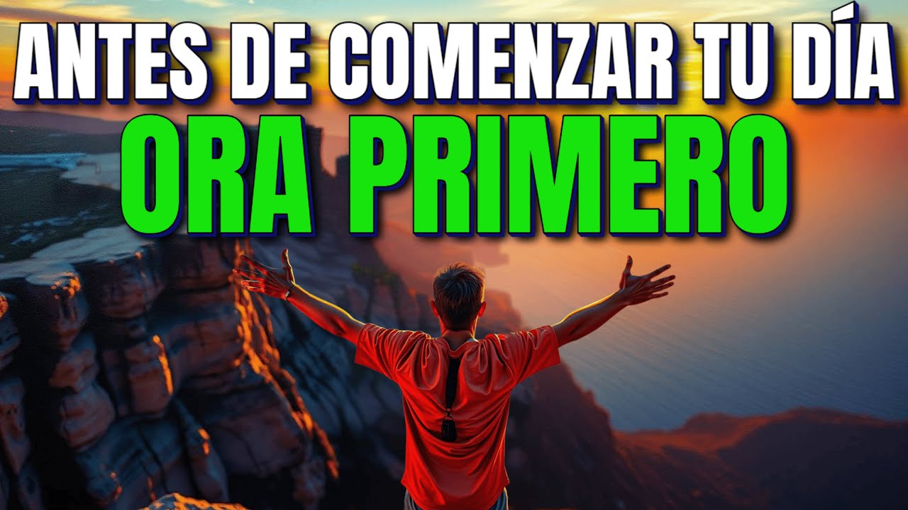 🔥 ORACIÓN PODEROSA de la MAÑANA | Invita a Dios Primero y Tu Día Cambia