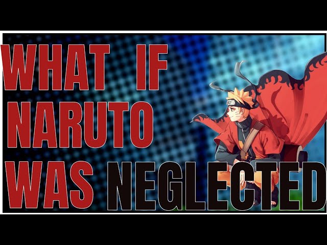 WHAT IF NARUTO WAS NEGLECTED PART 5