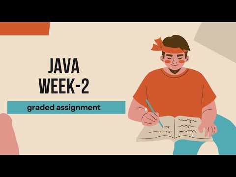 JAVA week2 graded assignment solutions.