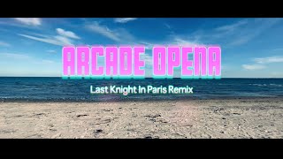 Video thumbnail of "Arcade - Opena (Last Knight In Paris Remix)"