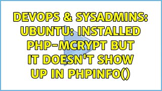 Celebrity DevOps & SysAdmins: ubuntu: Installed php-mcrypt but it doesn't show up in phpinfo() Wealth
