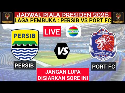 Live Indosiar Sore Ini! Jadwal Persib vs Port fc Piala Presiden 2025 - Head to Head