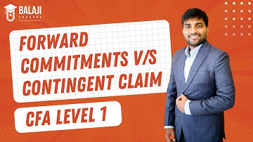 Forward commitments V/s Contingent claim  | CFA Level 1  | Balaji Educare