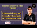 Relation Primary and Secondary Constants of Transmission Line | Part - 2 | Vijaya Academy |