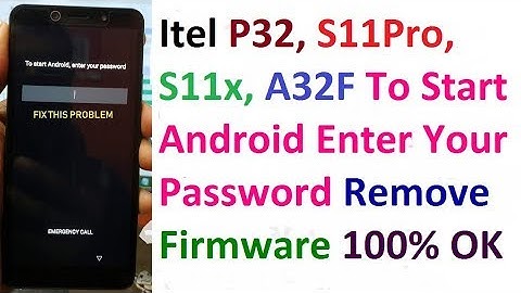 Itel P32,S11Pro,S11x,A32F To Start Android Enter Your Password Remove Flash File Tested