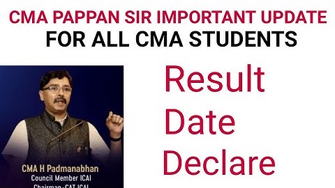 cma pappan sir important update regarding cma inter and final december 2022 exam result date