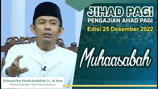 Jihad Pagi Edisi 25 Desember 2022 - Muhaasabah