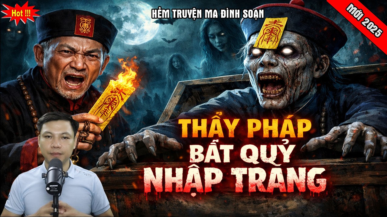 TRUYỆN MA : THẦY PHÁP BẮT QUỶ NHẬP TRÀNG | CHUYỆN MA MỚI MC ĐÌNH SOẠN