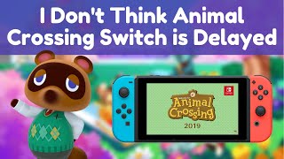 I Don't Think Animal Crossing Switch is Delayed