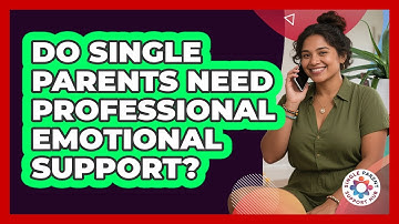 Do Single Parents Need Professional Emotional Support?