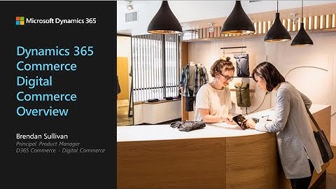 Dynamics 365 Commerce Overview | November 2, 2020 - TechTalk