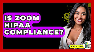 Is Zoom HIPAA Compliance? - Talking Tech Trends