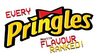 EVERY PRINGLES (mostly) FLAVOUR RANKED!