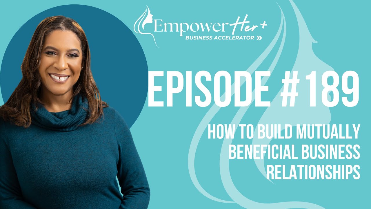 Episode 189: How to Build Mutually Beneficial Business Relationships