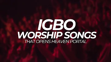 Deep Igbo Worship Songs With Igbo Bible Verses | Deep Igbo Worship Songs 2023